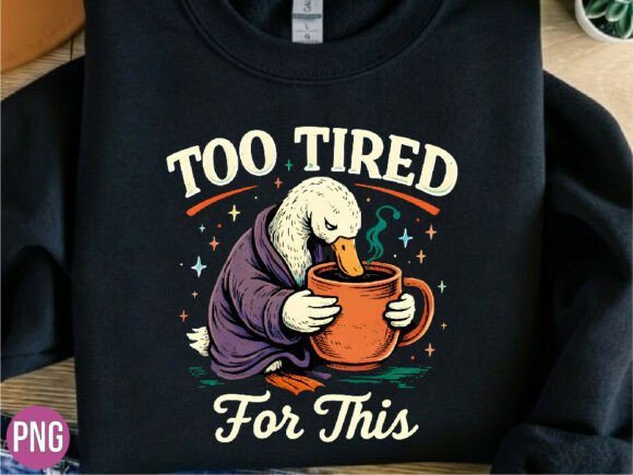 Mastering the Too Tired Duck Coffee Morning Shirt PNG for Professional Results